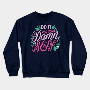 Do It for Yourself Crewneck Sweatshirt